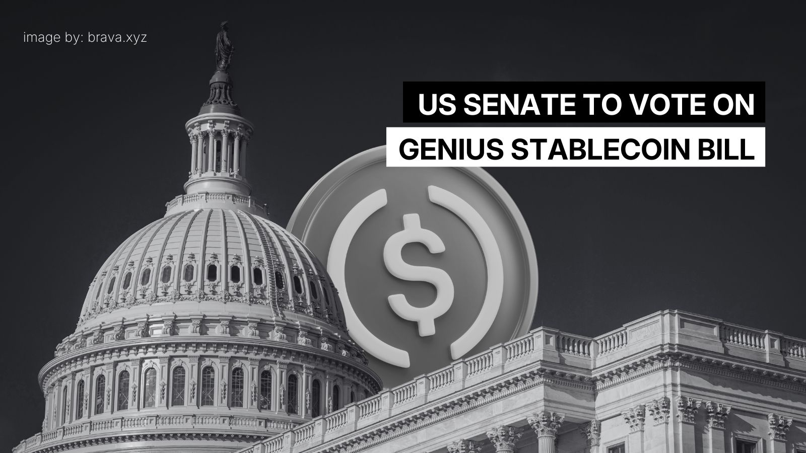 US Senate to vote on GENIUS stablecoin bill | brava.xyz