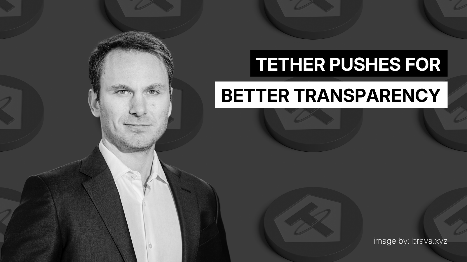 Tether Pushes for Better Transparency | brava.xyz