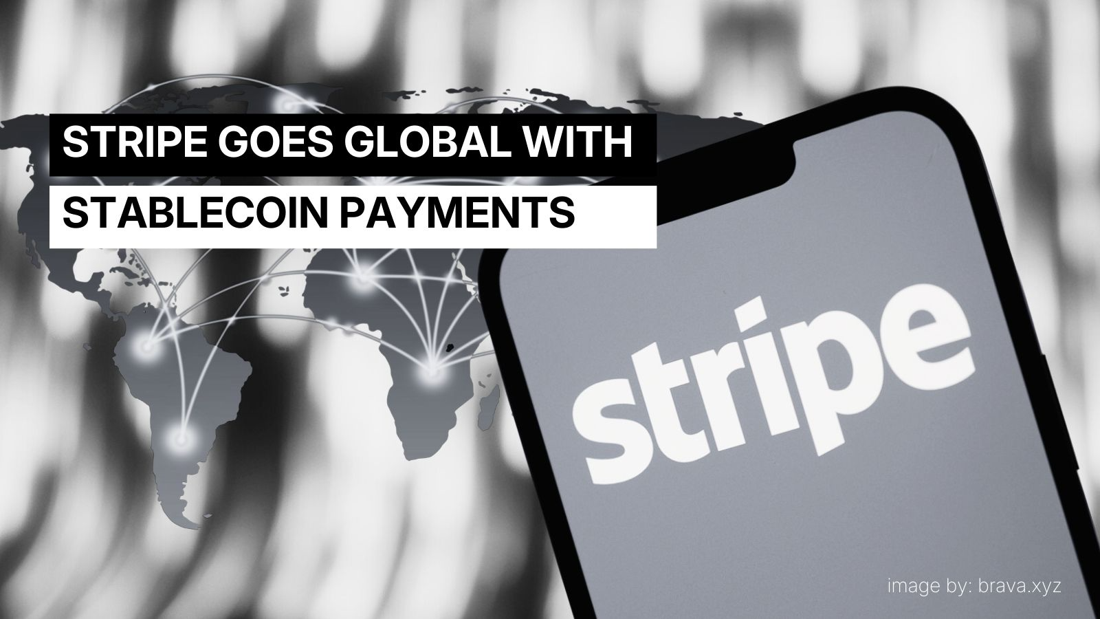 Stripe goes global with stablecoin payments | brava.xyz